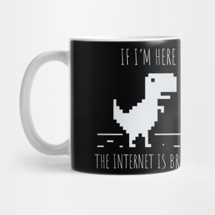 Developer If I'm here the Internet is Broken Mug